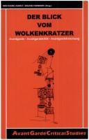 Cover of: Der Blick Vom Wolkenkratzer. Avantgarde - Avantgardekritik - Avantgardeforschung. (Avant Garde Critical Studies 14)