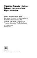 Cover of: Changing financial relations between government and higher education: papers presented at the Ninth European Forum of the Association for Institutional Research (AIR) August 1987 at the University of Twente, Enschede, the Netherlands