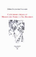 Cover of: Catéchisme créole et mission des noirs à l'Ile Bourbon by Gillette Staudacher-Valliamée