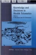 Cover of: Knowledge and decisions in health telematics by edited by P. Barahona and J.P. Christensen.