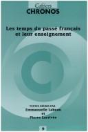 Cover of: Les temps du passé francais et leur enseignement - Textes réunis par (Cahiers Chronos 9) (Cahiers Chronos)