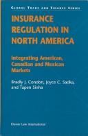 Insurance regulation in North America by Bradly J. Condon, Joyce C. Sadka, Tapen Sinha