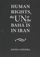 Cover of: Human rights, the UN and the Bahá'ís in Iran