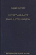 Cover of: History and Faith: Studies in Jewish Philosophy (Amsterdam Studies in Jewish Thought, Vol 2)