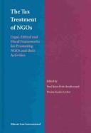 Cover of: The Tax Treatment of Ngos: Legal, Ethical and Fiscal Frameworks for Promoting Ngos and Their Activities