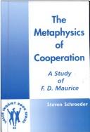 Cover of: The Metaphysics of CooperationA Case Study of F.D. Maurice