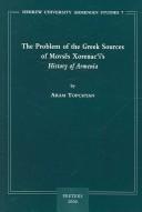 Cover of: The Problem of the Greek Sources of Movses Xorenacis: History of Armenia (Hebrew University Armenian Studies, 7)
