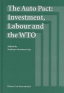 Cover of: The Auto Pact: Investment, Labour and the Wto