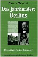 Cover of: Das Jahrhundert Berlins: eine Stadt in der Literatur