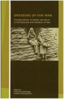 Cover of: Dressing Up For War: Transformations of Gender and Genre in the Discourse and Literature of War (Rodopi Perspectives on Modern Literature 24)