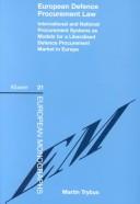 Cover of: European Defence Procurement Regulation: International and National Procurement Systems As Models for a Liberalised Defence Procurement Market in Europe (European Monographs, 21.)