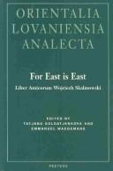 Cover of: For East Is East: Liber Amicorum Wojciech Skalmowski (Orientalia Lovaniensia Analecta, 126)