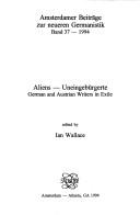 Cover of: Aliens - Uneingeburgerte: German and Austrian Writers in Exile (Amsterdamer Beitrage Zur Neueren Germanistik ; 37)