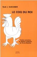 Cover of: Le coq du roi by recueillis par Noël J. Gueunier et Madjidhoubi Said ; traduits par Noël J. Gueunier ; illustrations de Razafintsalama.
