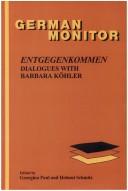 Cover of: ENTGEGENKOMMEN. Dialogues with Barbara Köhler. (German Monitor 48) (German Monitor, 48) by Helmut Paul, Georginal Schmitz