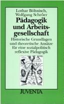 Cover of: Pädagogik und Arbeitsgesellschaft. by Lothar Böhnisch, Wolfgang Schröer