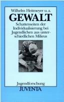 Cover of: Gewalt: Schattenseiten der Individualisierung bei Jugendlichen aus unterschiedlichen Milieus (Jugendforschung)
