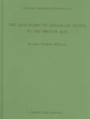 The sanctuary of Aphaia on Aigina in the Bronze Age by Korinna Pilafidis-Williams