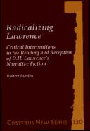 Cover of: Radicalizing Lawrence. Critical Interventions in the Reading and Reception of D.H. Lawrence's Narrative Fiction. (Costerus NS 130) (Costerus NS) by Robert Burden