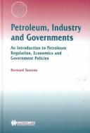 Cover of: Petroleum, Industry and Governments - An Introduction to Petroleum Regulation, Economics (International Energy & Resources Law and Policy, Vol 15)