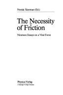 Cover of: The Necessity of Friction: Nineteen Essays on a Vital Force