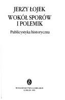 Cover of: Wokół sporów i polemik: publicystyka historyczna