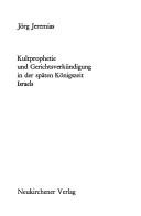 Cover of: Kultprophetie und Gerichteverkündigung in der späten Königszeit Israels.