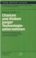 Cover of: Chancen und Risiken junger Technologieunternehmen: Ergebnisse des Modellversuchs "Förderung technologie- orientierter Unternehmensgründungen" (TOU) (Technik, Wirtschaft und Politik)