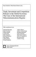 Cover of: Trade, Investment and Competition Policies in the Global Economy: The Case of the International Telecommunications Regime (HWWA studies of the Hamburg Institute of International Economics)