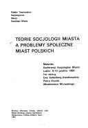 Cover of: Teorie socjologii miasta a problemy społeczne miast polskich: materiały Konferencji Socjologów Miasta, Lublin, 9-10 grudnia 1980