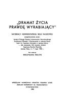 Cover of: "Dramat zycia prawde wybierajacy": Materialy Norwidowskiej Sesji Naukowej zorganizowanej przez Instytut Filologii Polskiej Uniwersytetu Wroclawskiego, ... 1983 r. ; pod redakcja Mieczyslawa Inglota