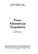 Cover of: Prawo, administracja, gospodarka by [redakcja Janusz Łętowski, Jan P. Pruszyński].