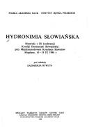 Cover of: Hydronimia slowianska: Materialy z IX Konferencji Komisji Onomastyki Slowianskiej przy Miedzynarodowym Komitecie Slawistow, Mogilany, 16-18 IX 1986 r