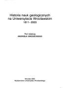 Cover of: Historia Nauk Geologicznych Na Uniwersytecie Wrocawskim, 1811-2003