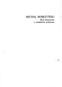 Cover of: Michał Bobrzyński: myśl historyczna a działalność polityczna