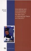 Cover of: International and Internationalized Criminal Courts: The New Face of International Peace and Security?