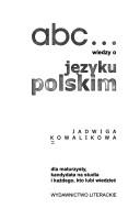 Cover of: ABC--: Wiedzy O Jezyku Polskim: Dla Maturzysty, Kandydata Na Studia I Kazdego, Kto Lubi Wiedziec (Ekoksiazka)