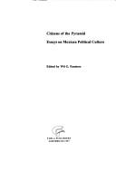 Cover of: Citizens of the pyramid. Essays on Mexican political culture (Thela Latin America Series)