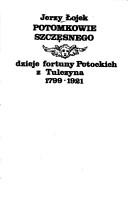 Cover of: Potomkowie Szczesnego: Dzieje fortuny Potockich z Tulczyna 1799-1921