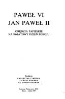 Cover of: Paweł VI, Jan Paweł II: orędzia papieskie na Światowy Dzień Pokoju