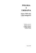 Polska i Ukraina by Konferencja Naukowa "Polska i Ukraina. Sojusz 1920 Roku i Jego Następstwa" (1995 Toruń, Poland)