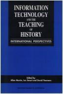 Cover of: Information technology and the teaching of history: international perspectives