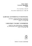 Cover of: Karpacka Konferencja Turystyczna: materiały Międzynarodowej Konferencji Geografów Krajów Karpackich, Kraków, 13-16 maja 1985 = Carpathian Tourist Conference : papers of the International Conference of Geographers from Carpathian Countries, Cracow, 13-14th [i.e. 16th] May, 1985.