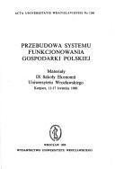 Cover of: Przebudowa systemu funkcjonowania gospodarki polskiej: Materialy IX Szkoly Ekonomii Uniwersytetu Wroclawskiego, Karpacz, 11-17 kwietnia 1988 (Acta Universitatis Wratislaviensis)