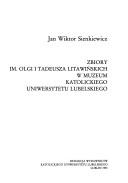 Cover of: Zbiory im. Olgi i Tadeusza Litawinskich w Muzeum Katolickiego Uniwersytetu Lubelskiego: Praca magisterska