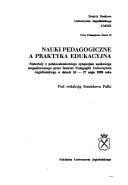 Cover of: Nauki pedagogiczne a praktyka edukacyjna: materiały z polsko-niemieckiego sympozjum naukowego zorganizowanego przez Instytut Pedagogiki Uniwersytetu Jagiellońskiego w dniach 26-27 maja 1988 roku