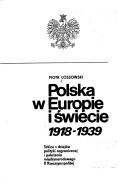 Cover of: Polska w Europie i swiecie 1918-1939: Szkice z dziejow polityki zagranicznej i polozenia miedzynarodowego II Rzeczypospolitej