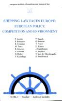 Cover of: Shipping law faces Europe: European policy, competition, and environment : international colloquium held on 16, 17 and 18 November