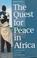 Cover of: The Quest for Peace in Africa