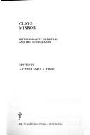 Clio's mirror by Anglo-Dutch Historical Conference (8th 1985? Zutphen, Netherlands)